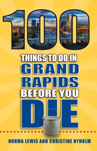 Cover image for 100 Things to Do in Grand Rapids Before You Die