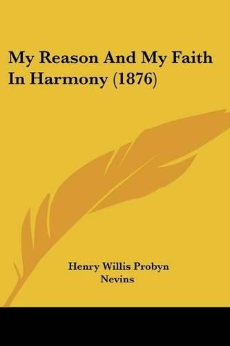 Cover image for My Reason and My Faith in Harmony (1876)