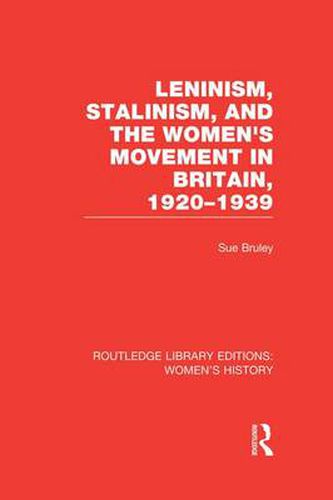 Cover image for Leninism, Stalinism, and the Women's Movement in Britain, 1920-1939