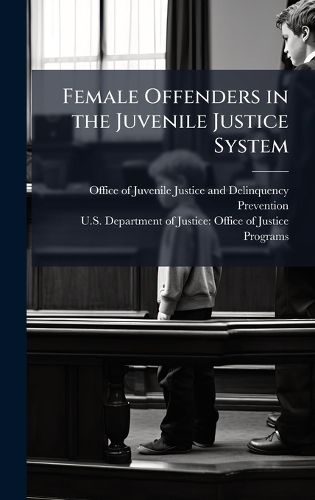 Cover image for Female Offenders in the Juvenile Justice System