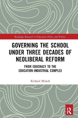 Cover image for Governing the School under Three Decades of Neoliberal Reform: From Educracy to the Education-Industrial Complex