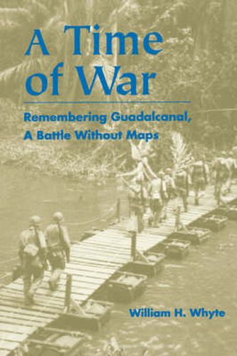 Cover image for A Time of War: Remembering Guadalcanal, A Battle Without Maps