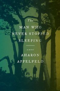 Cover image for The Man Who Never Stopped Sleeping: A Novel