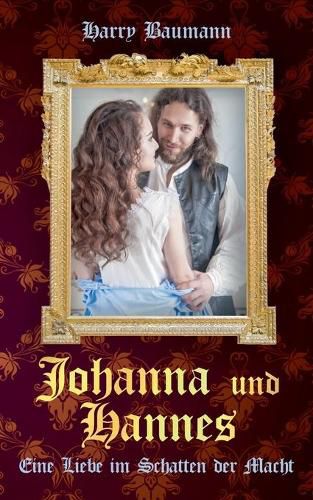 Cover image for Johanna und Hannes: Eine Liebe im Schatten der Macht