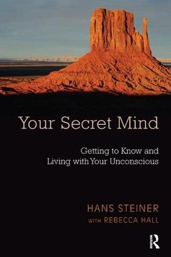 Cover image for Your Secret Mind: Getting to Know and Living with Your Unconscious