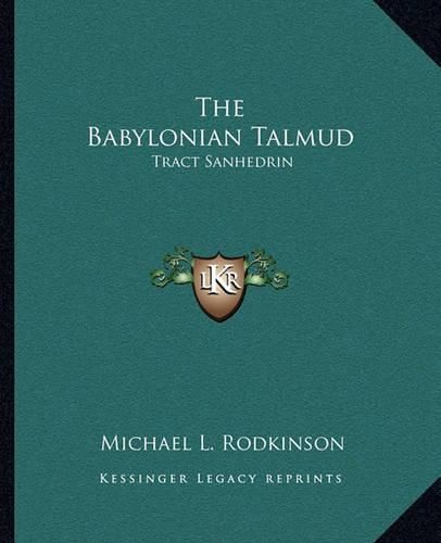 Cover image for The Babylonian Talmud: Tract Sanhedrin