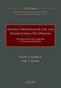 Cover image for General Principles of Law and International Due Process: Principles and Norms Applicable in Transnational Disputes
