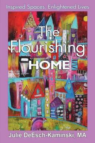 Cover image for The Flourishing Home: Inspired Places, Enlightened Lives