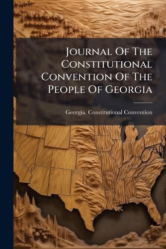 Cover image for Journal of the Constitutional Convention of the People of Georgia