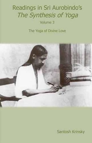 Cover image for Readings in Sri Aurobindo's Synthesis of Yoga: The Yoga of Divine Love