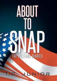 Cover image for About to Snap: The Wel-Fair Diaries