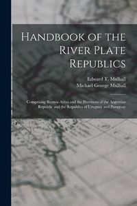 Cover image for Handbook of the River Plate Republics