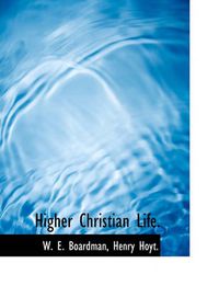 Cover image for Higher Christian Life.