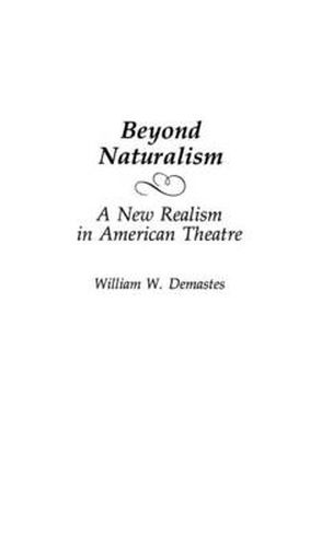 Cover image for Beyond Naturalism: A New Realism in American Theatre