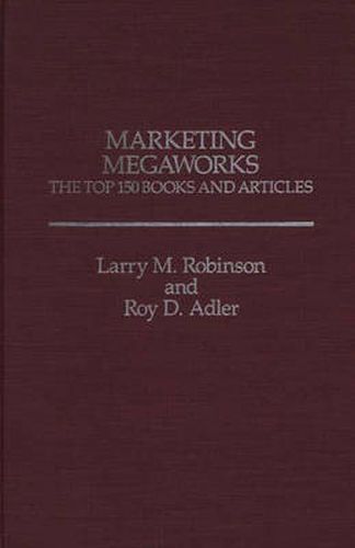 Cover image for Marketing Megaworks: The Top 150 Books and Articles