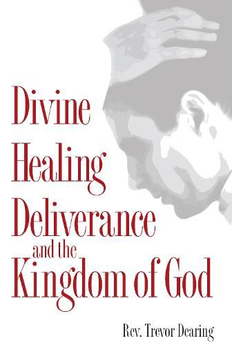 Cover image for Divine Healing, Deliverance, and the Kingdom of God