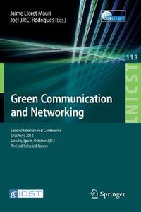 Cover image for Green Communication and Networking: Second International Conference, GreeNets 2012, Gaudia, Spain, October 25-26, 2012, Revised Selected Papers