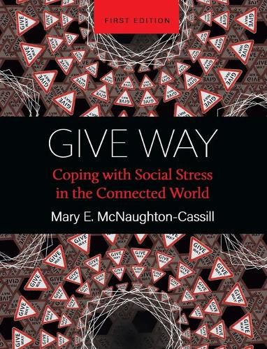 Cover image for Give Way: Coping with Social Stress in the Connected World