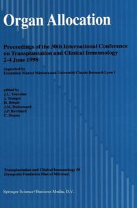 Cover image for Organ Allocation: Organized by the Fondation Marcel Merieux and Universite Claude Bernard - Lyon 1 - Proceedings of the 30th International Conference on Transplantation and Clinical Immunology, 2-4 June 1998