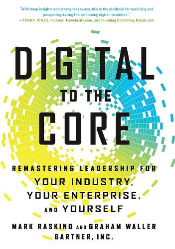 Cover image for Digital to the Core: Remastering Leadership for Your Industry, Your Enterprise, and Yourself