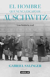 Cover image for El hombre que nunca escapo de Auschwitz / The Man Who Never Escaped Auschwitz