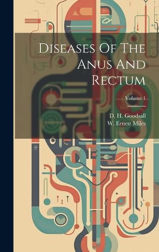 Cover image for Diseases Of The Anus And Rectum; Volume 1