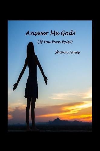 Cover image for Answer Me God! (If You Even Exist)