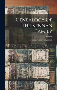 Cover image for Genealogy Of The Kennan Family