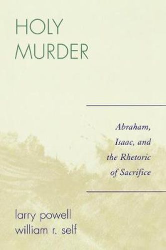 Cover image for Holy Murder: Abraham, Isaac, and the Rhetoric of Sacrifice