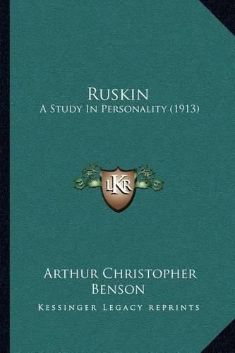 Cover image for Ruskin: A Study in Personality (1913)