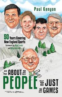 Cover image for It's about the People, Not Just the Games: 50 Years Covering New England Sports