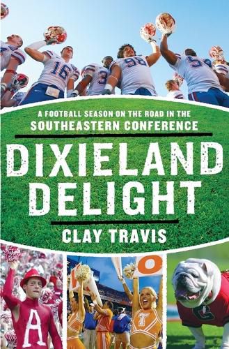 Cover image for Dixieland Delight: A Football Season on the Road in the Southeastern Conference