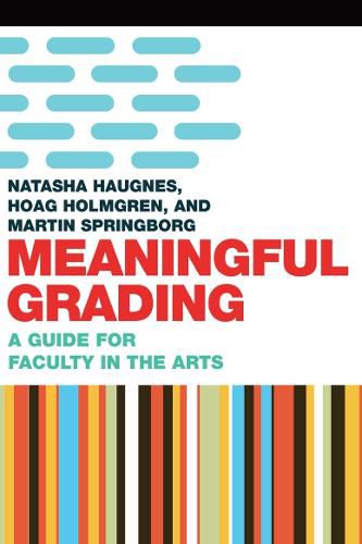 Cover image for Meaningful Grading: A Guide for Faculty in the Arts