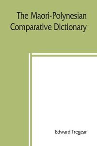 Cover image for The Maori-Polynesian comparative dictionary