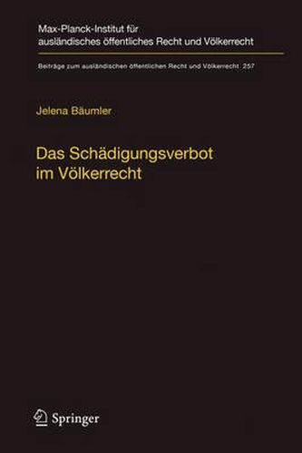 Cover image for Das Schadigungsverbot Im Voelkerrecht: Eine Untersuchung Anhand Des Umwelt-, Welthandels- Und Finanzvoelkerrechts