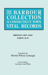 Cover image for The Barbour Collection of Connecticut Town Vital Records. Volume 35: Preston 1687-1850 - Parts I & II