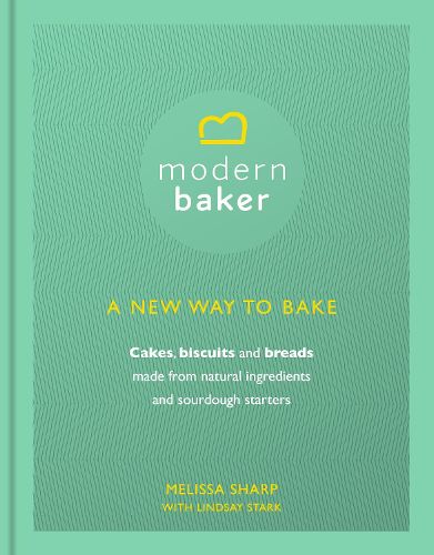 Cover image for Modern Baker: A New Way To Bake