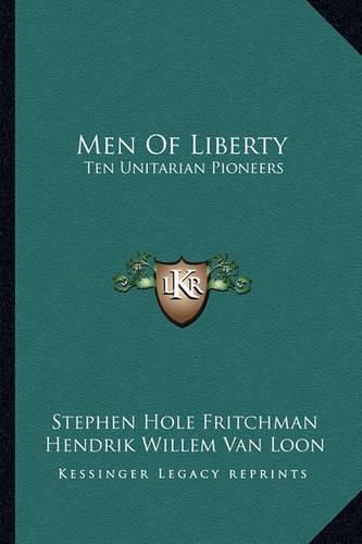 Cover image for Men of Liberty: Ten Unitarian Pioneers