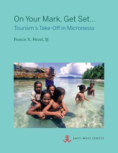 Cover image for On Your Mark, Get Set...: Tourism's Take-Off in Micronesia