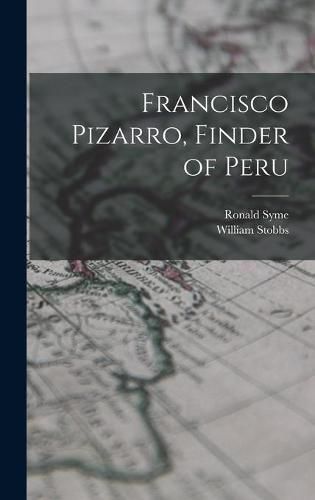 Francisco Pizarro, Finder of Peru