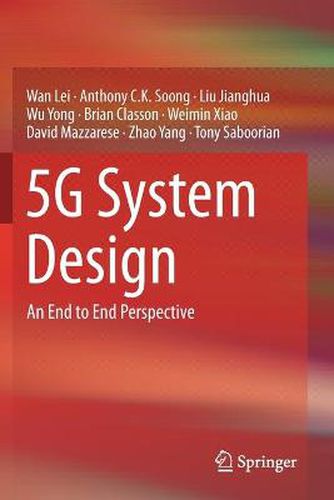 5G System Design: An End to End Perspective