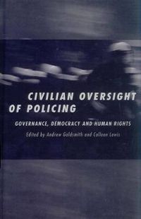 Cover image for Civilian Oversight of Policing: Governance, Democracy and Human Rights