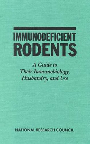 Immunodeficient Rodents: A Guide to Their Immunobiology, Husbandry, and Use