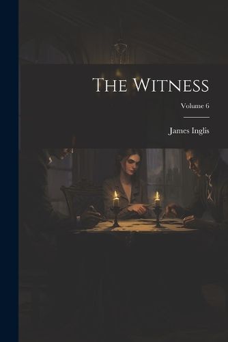 The Witness; Volume 6