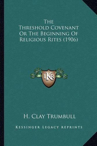 Cover image for The Threshold Covenant or the Beginning of Religious Rites (1906)