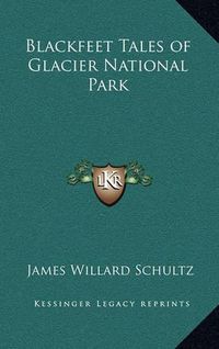 Cover image for Blackfeet Tales of Glacier National Park