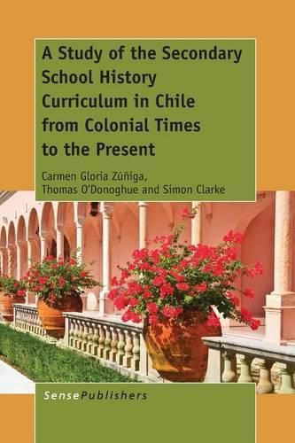 Cover image for A Study of the Secondary School History Curriculum in Chile from Colonial Times to the Present