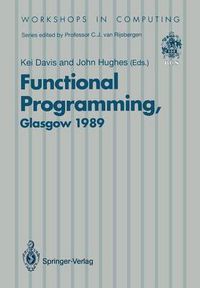 Cover image for Functional Programming: Proceedings of the 1989 Glasgow Workshop 21-23 August 1989, Fraserburgh, Scotland