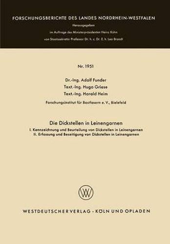 Cover image for Die Dickstellen in Leinengarnen: I. Kennzeichnung Und Beurteilung Von Dickstellen in Leinengarnen. II. Erfassung Und Beseitigung Von Dickstellen in Leinengarnen
