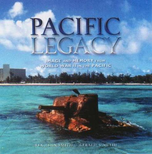 Cover image for Pacific Legacy: Image and Memory from World War II in the Pacific